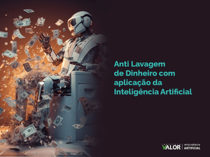 Anti Lavagem de Dinheiro com aplicação da Inteligência Artificial