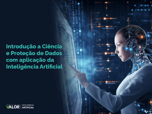 Introdução a Ciência e Proteção de Dados com aplicação da Inteligência Artificial