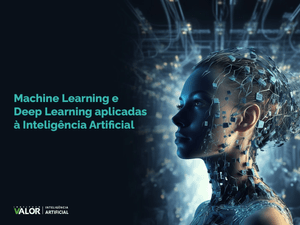Machine Learning e Deep Learning aplicadas à Inteligência Artificial