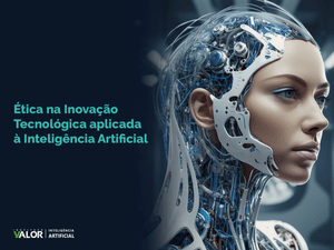 Ética na Inovação Tecnológica aplicada à Inteligência Artificial