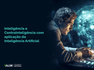 Inteligência e Contrainteligência com aplicação da Inteligência Artificial