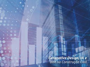 Generative Design, IA e BIM na Construção Civil