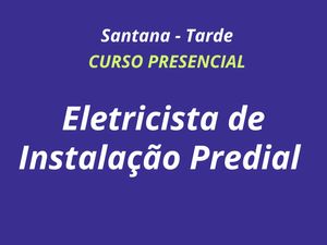 ELETRICISTA DE INSTALAÇÕES PREDIAIS