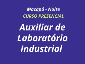 AUXILIAR DE LABORATÓRIO INDUSTRIAL