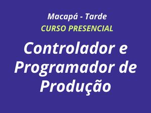 CONTROLADOR E PROGRAMADOR DE PRODUÇÃO