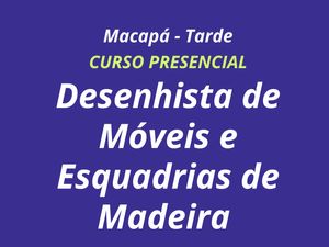 DESENHISTA DE MÓVEIS E ESQUADRIAS DE MADEIRA