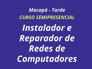 INSTALADOR E REPARADOR DE REDES DE COMPUTADORES