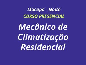 MECÂNICO DE CLIMATIZAÇÃO RESIDENCIAL