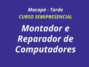 MONTADOR E REPARADOR DE COMPUTADORES