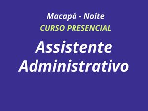 ASSISTENTE ADMINISTRATIVO