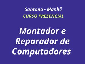 MONTADOR E REPARADOR DE COMPUTADORES